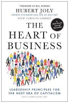 The Heart of Business : Leadership Principles for the Next Era of Capitalism                                                                          <br><span class="capt-avtor"> By:Joly, Hubert                                      </span><br><span class="capt-pari"> Eur:26 Мкд:1599</span>